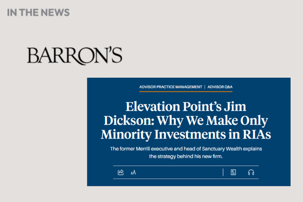 Graphic featuring the Barron’s logo and a headline from Barron’s: “Elevation Point’s Jim Dickson: Why We Make Only Minority Investments in RIAs.” The headline appears on a blue background with section labels “Advisor Practice Management” and “Advisor Q&A.”